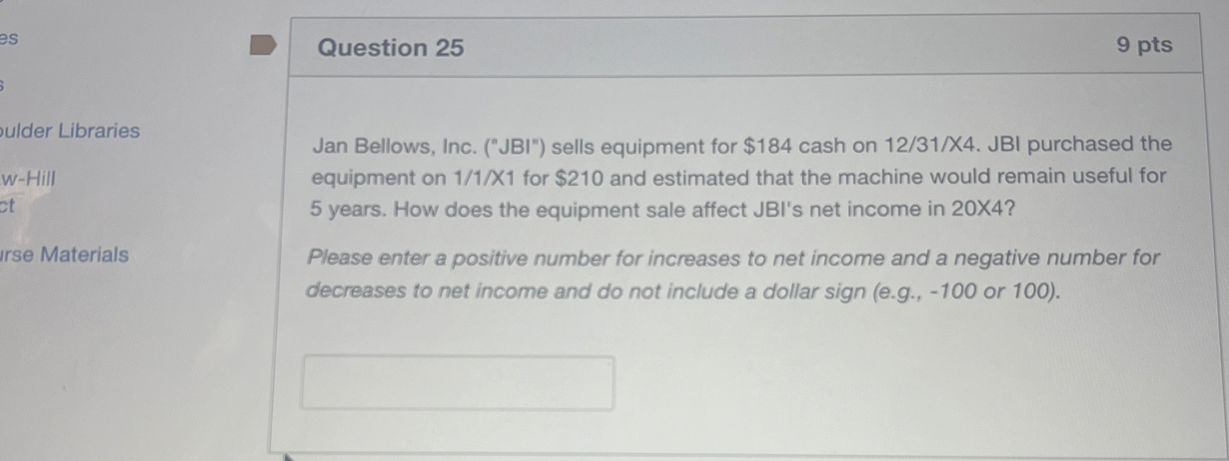  Question 25 Jan Bellows, Inc. ("JBI") sells equipment for $184 cash