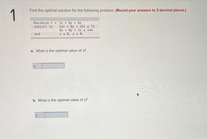  Find the optimal solution for the following problem. (Round your answers