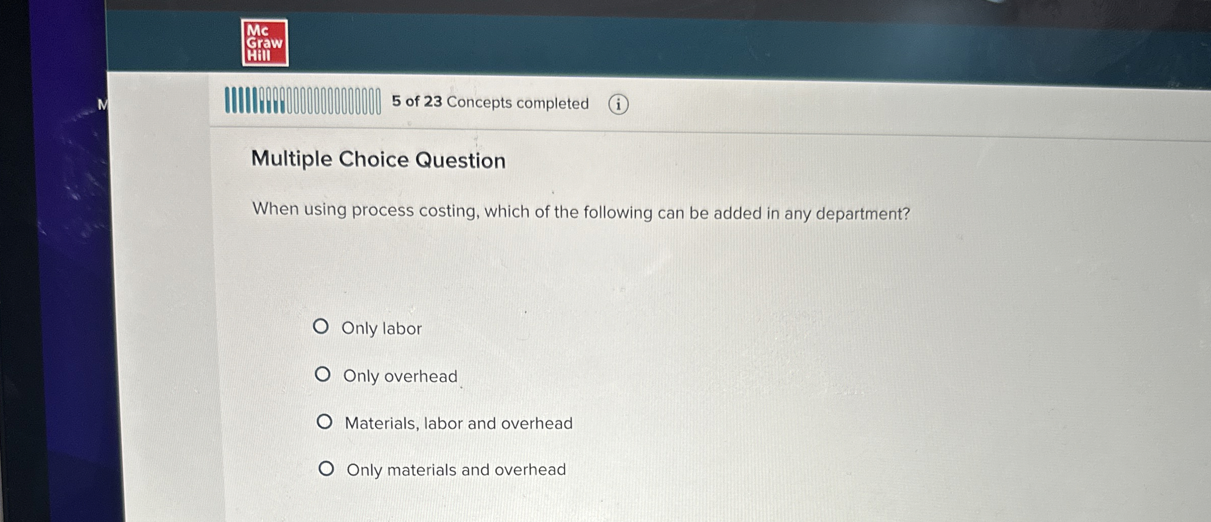  Multiple Choice Question When using process costing, which of the following