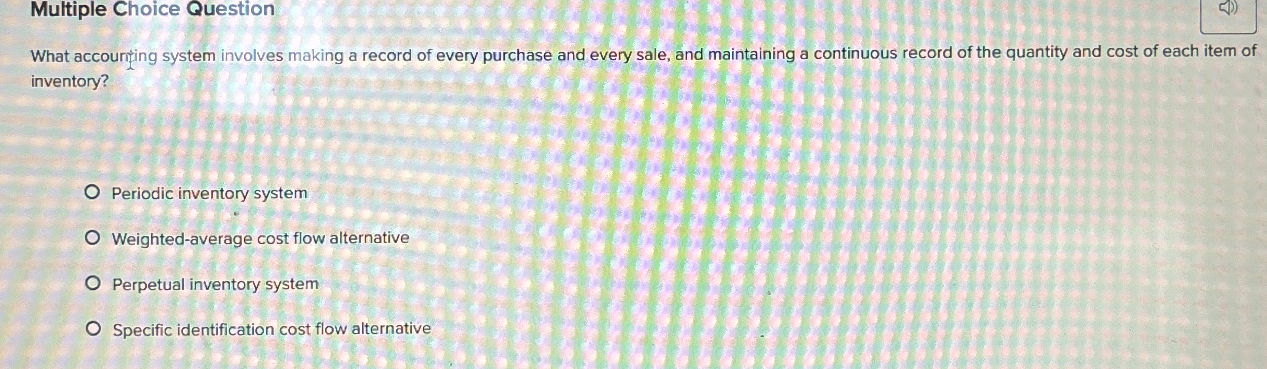 Multiple Choice Question What accouning system involves making a record of