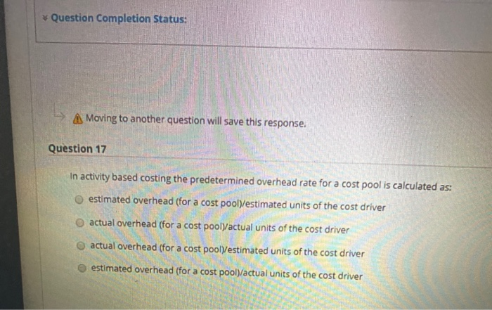  * Question Completion Status: Moving to another question will save this