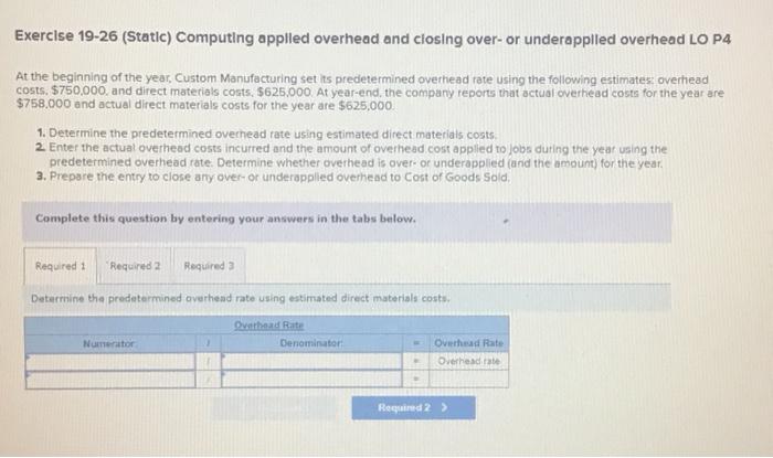  Exerclse 19-26 (Static) Computing applled overhead and ciosing over-or underapplled overhead