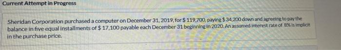  Current Attempt in Progress Sheridan Corporation purchased a computer on December