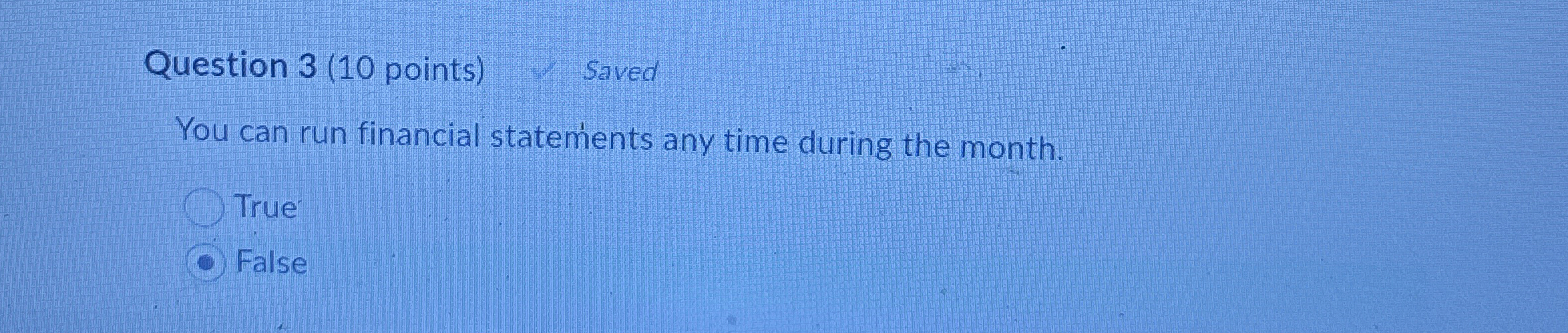  Question 3(10 points) You can run financial statements any time during