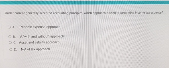  Under current generally accepted accounting principles, which approach is used to