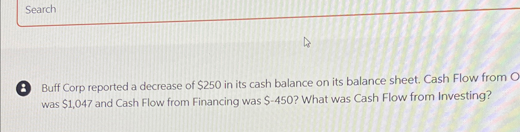  Search (8) Buff Corp reported a decrease of $250 in its