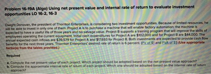  Problem 16-19A (Algo) Using net present value and internal rate of