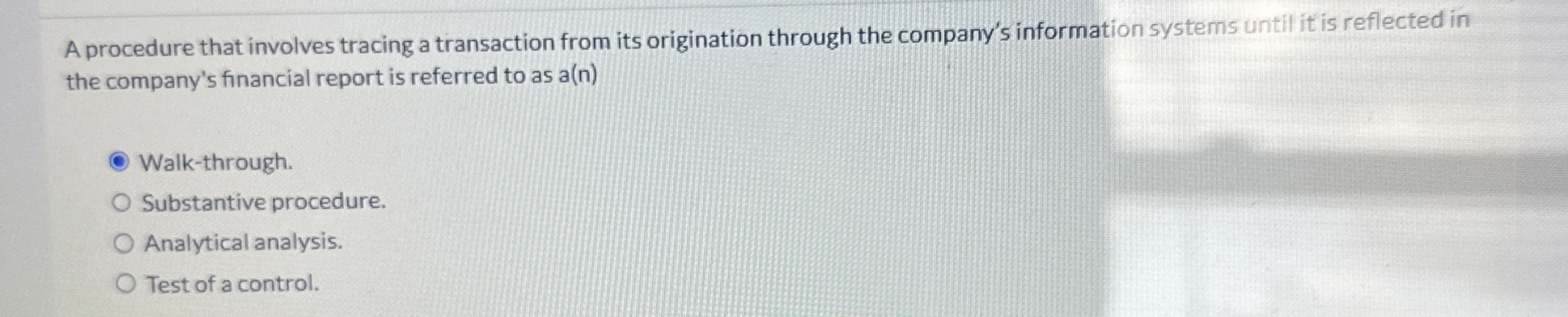  A procedure that involves tracing a transaction from its origination through