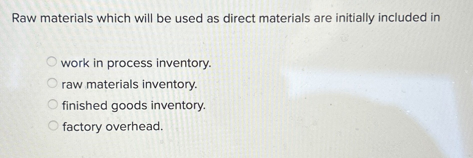  Raw materials which will be used as direct materials are initially