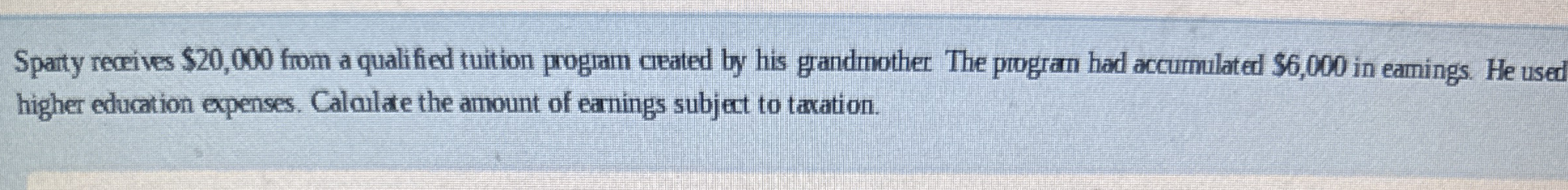  Sparty recrives $20,000 from a qualified tuition program ceated by his