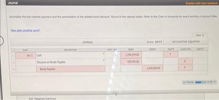 of $2,390,599. Joumalize the first interest payment and the amerfization of the