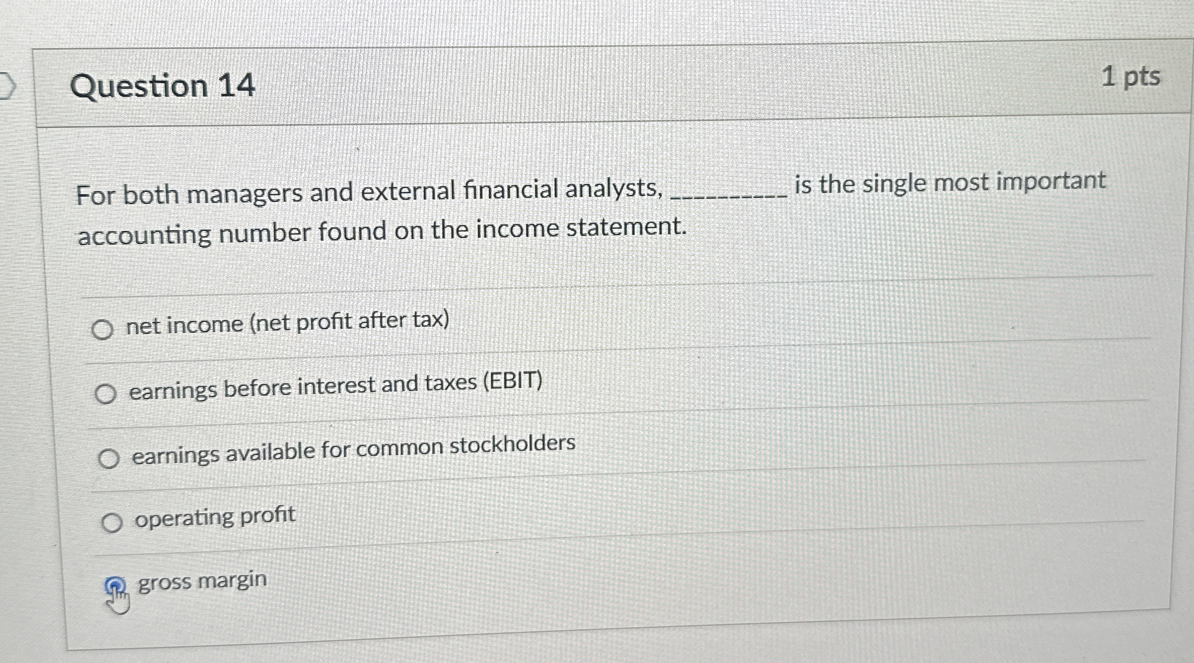  Question 14 1 pts For both managers and external financial analysts,