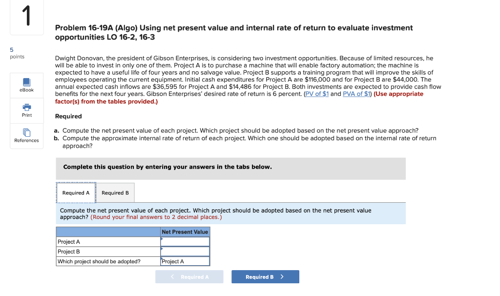  1 Problem 16-19A (Algo) Using net present value and internal rate
