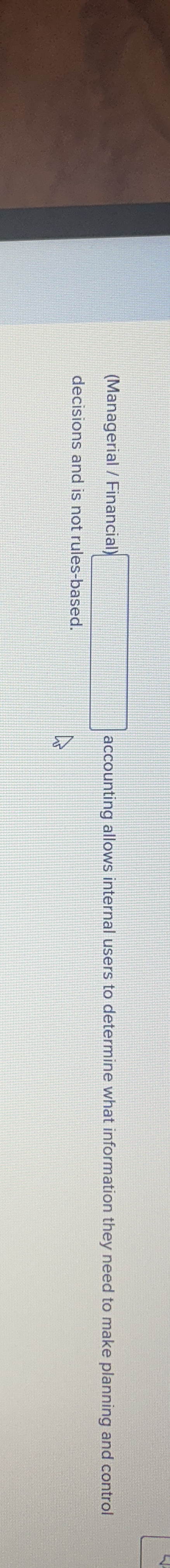  (Managerial / Financial) accounting allows internal users to determine what information