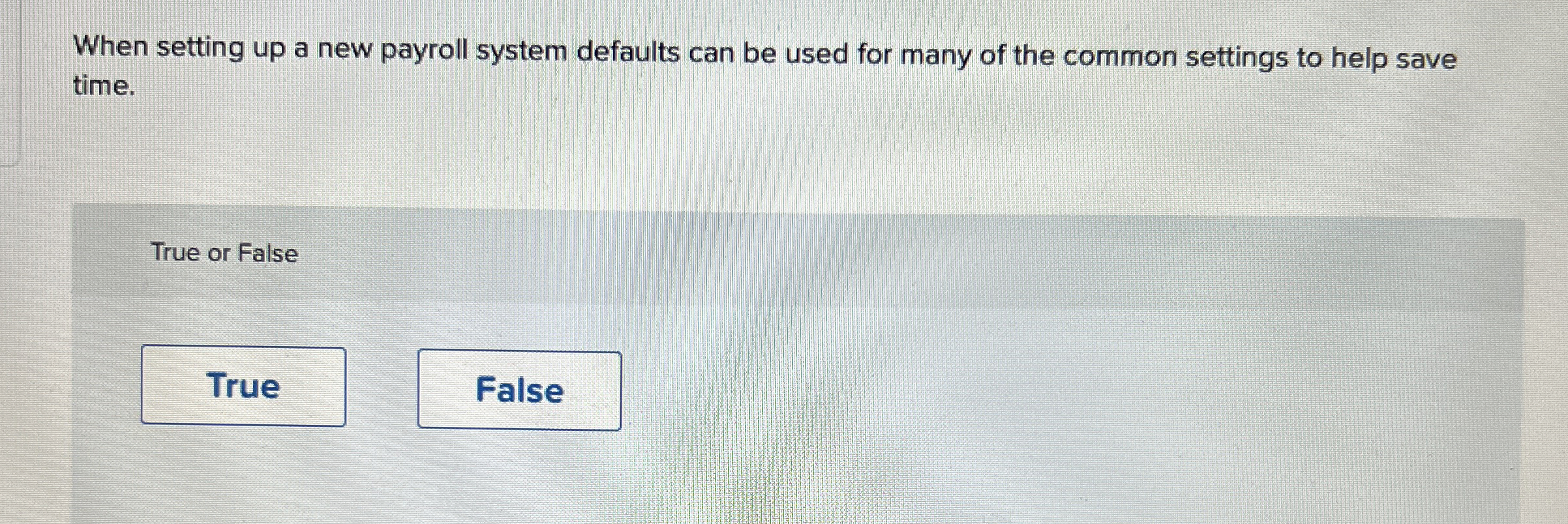  When setting up a new payroll system defaults can be used