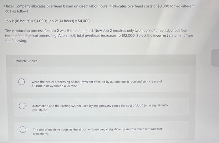 Hazel Company allocates overhead based on direct labor hours. It allocates