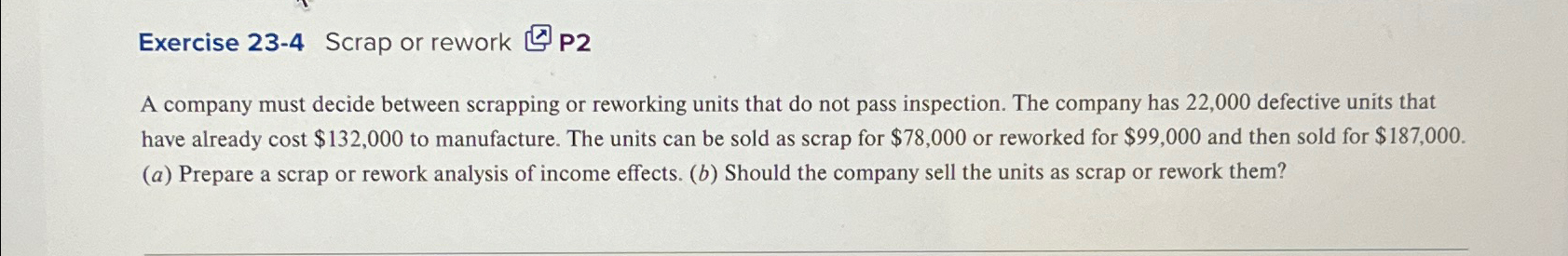  Exercise 23-4 Scrap or rework P2 A company must decide between