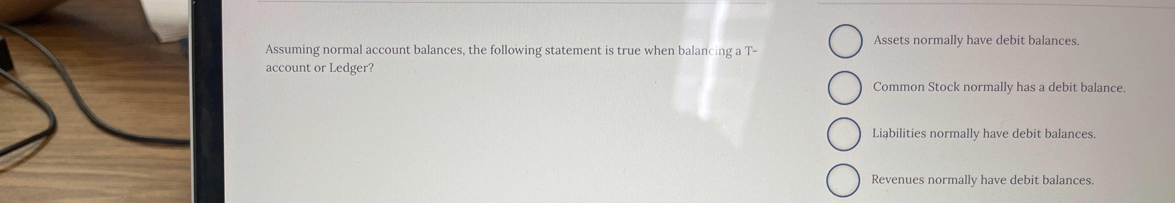  Assuming normal account balances, the following statement is true when balancing