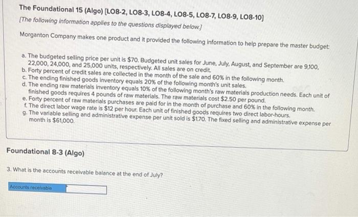 applies to the questions displayed below.) Morganton Company makes one product and