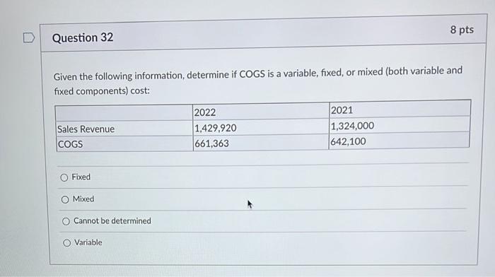  Given the following information, determine if COGS is a variable, fixed,