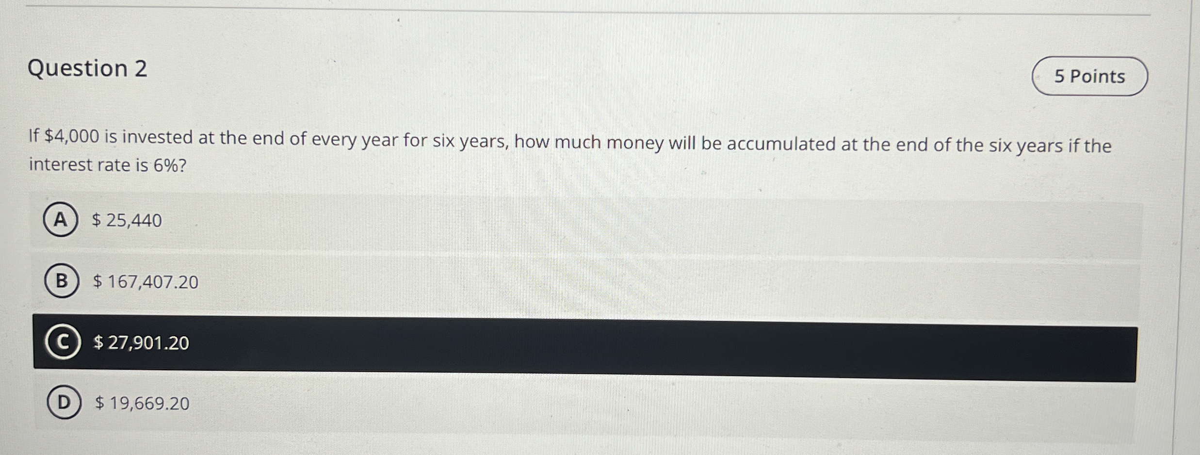  Question 2 If $4,000 is invested at the end of every