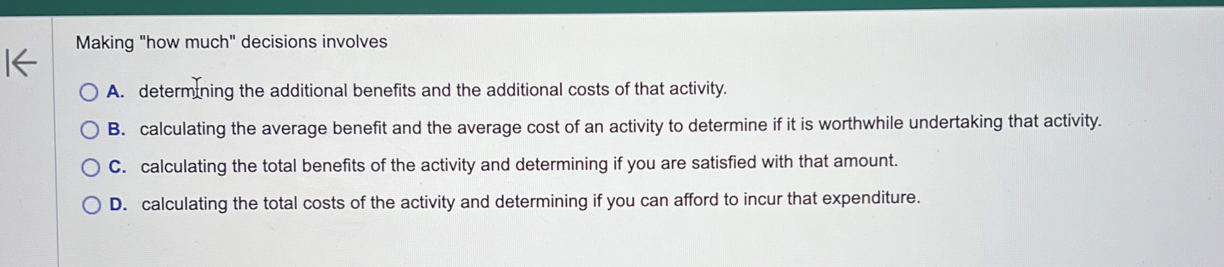  Making "how much" decisions involves A. determ.ning the additional benefits and