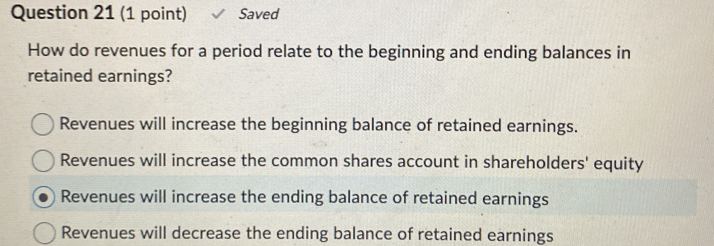  Question 21(1 point) How do revenues for a period relate to