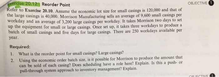  OBJECTIVE 1 cise 20.12 Reorder Point efer to Exercise 20.10. Assume