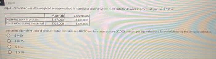  5 points Aqua Corporation uses the weighted average method in its