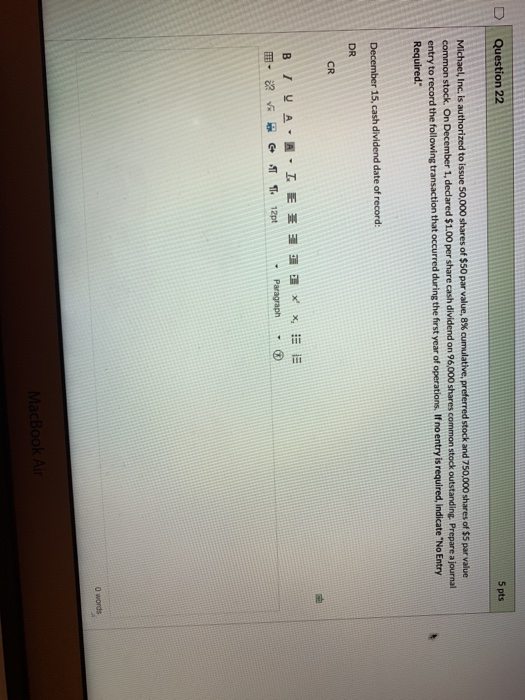  Question 22 5 pts Michael, Inc. is authorized to issue 50,000