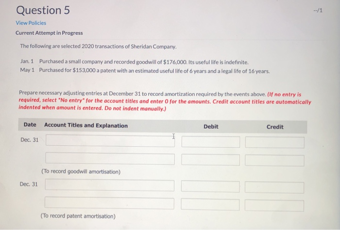 --/1 Question 5 View Policies Current Attempt in Progress The following