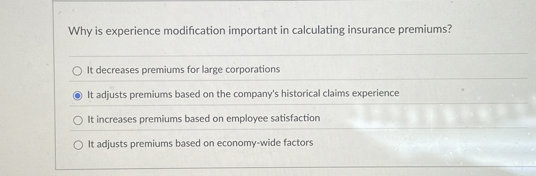  Why is experience modification important in calculating insurance premiums? It decreases