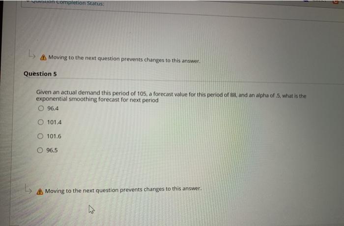  stion completion Status: Moving to the next question prevents changes to
