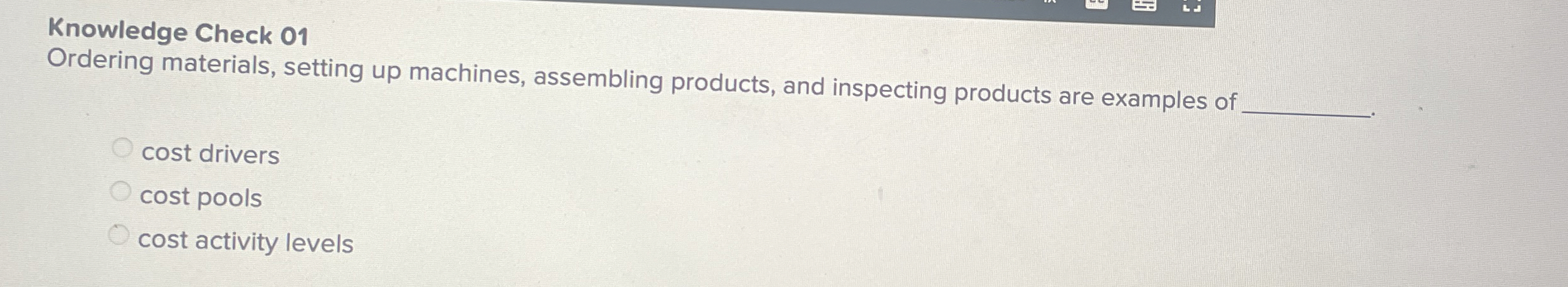  Knowledge Check 01 Ordering materials, setting up machines, assembling products, and