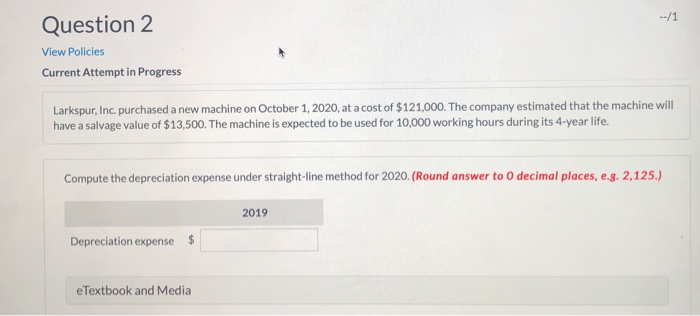  --11 Question 2 View Policies Current Attempt in Progress Larkspur, Inc.