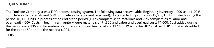  QUESTION 10 The Poolside Company uses a FIFO process costing system.