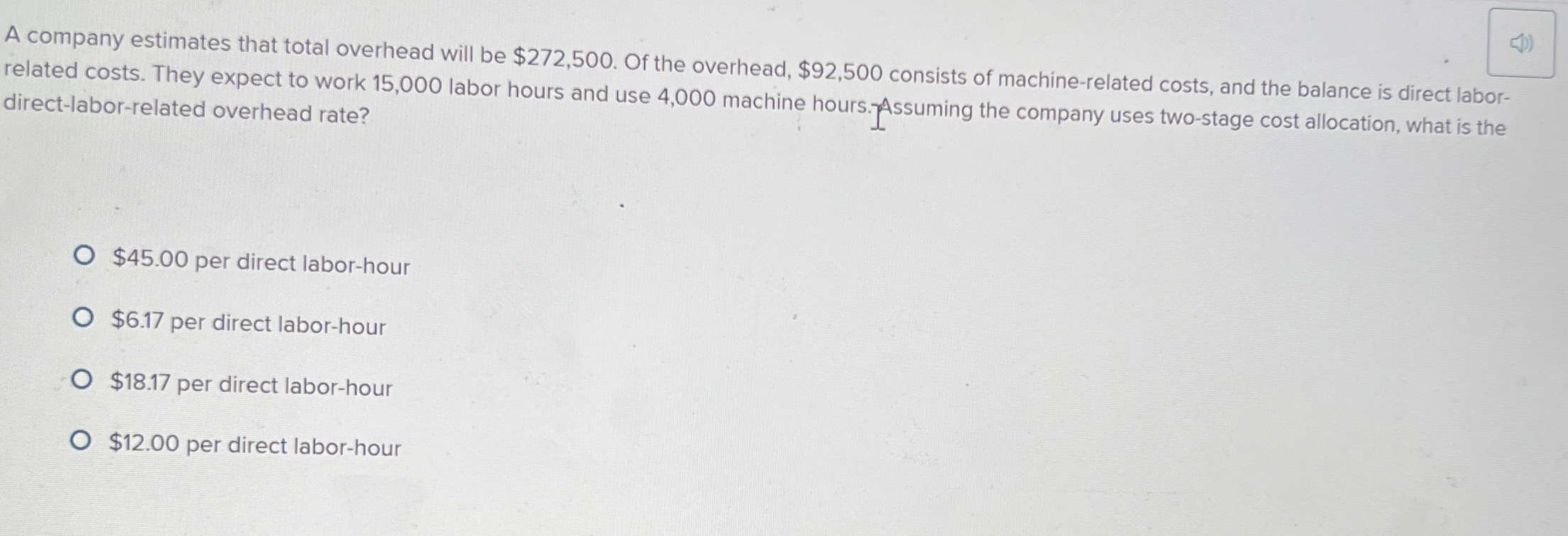  A company estimates that total overhead will be $272,500. Of the