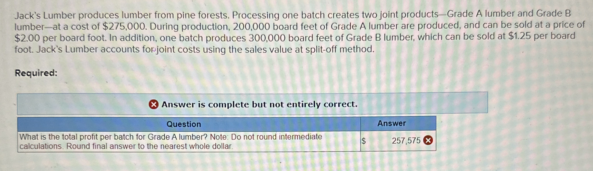  Jack's Lumber produces lumber from pine forests. Processing one batch creates