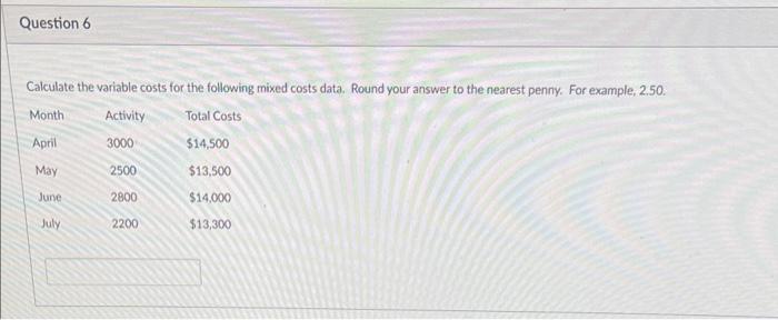  Calculate the variable costs for the following mixed costs data. Round