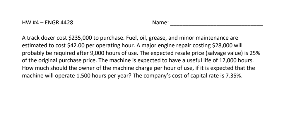  A track dozer cost $235,000 to purchase. Fuel, oil, grease, and