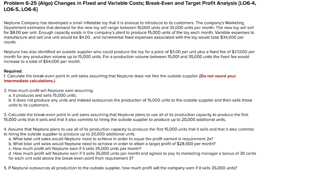 Problem 6-25 (Algo) Changes in Fixed and Variable Costs; Break-Even and