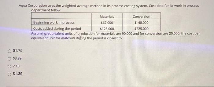  Aqua Corporation uses the weighted average method in its process costing