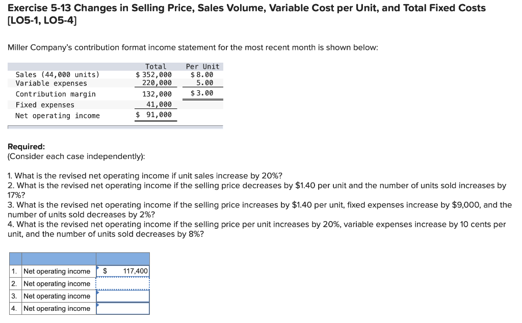  Exercise 5-13 Changes in Selling Price, Sales Volume, Variable Cost per