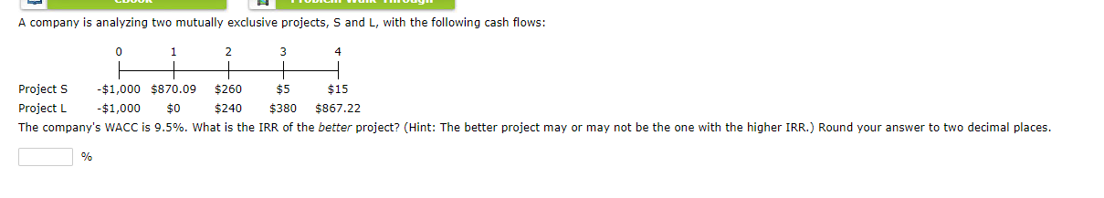 A company is analyzing two mutually exclusive projects, S and L,