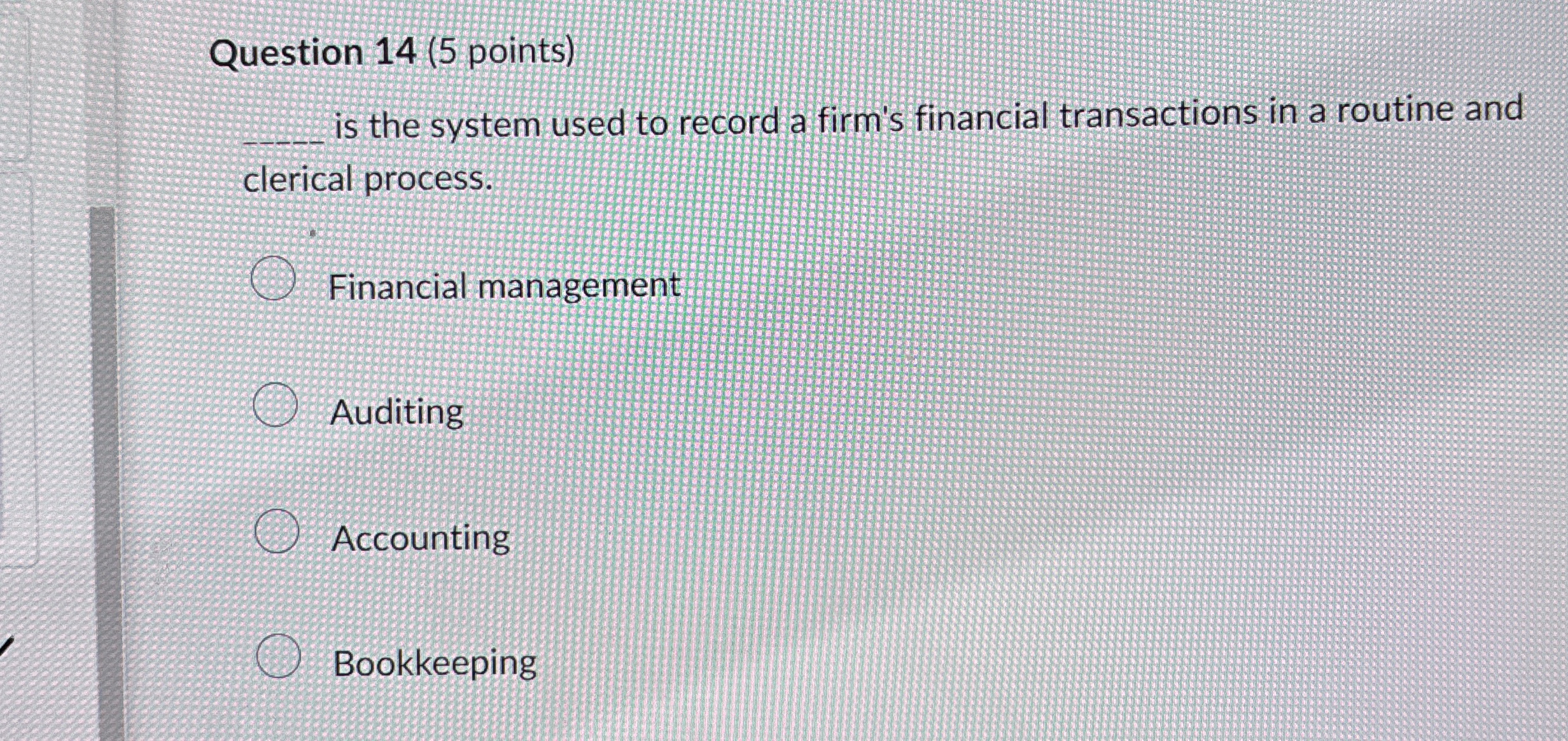  Question 14(5 points)q, is the system used to record a firm's