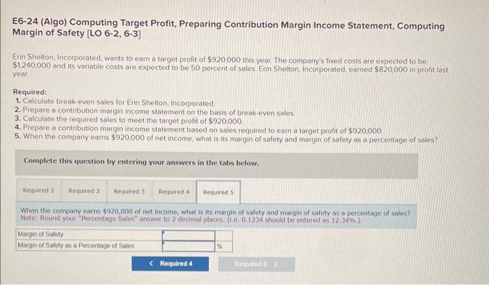50 percent of sales. Erin Shelton, Incorporated, earned $820,000 in profit last