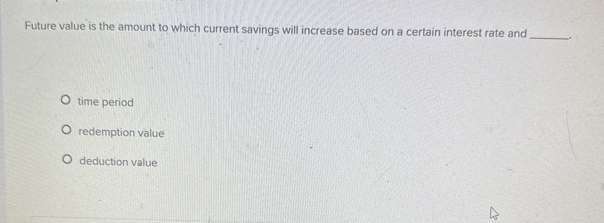  Future value is the amount to which current savings will increase