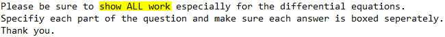  --------------------------------------------------------------------------------------------------------------------- Please be sure to show ALL work especially for the