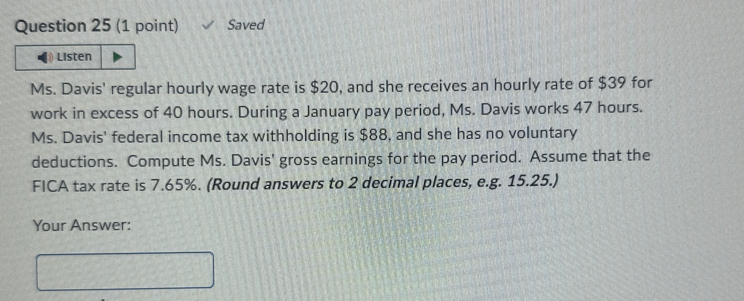  Question 25(1 point) Saved Usten Ms. Davis' regular hourly wage rate