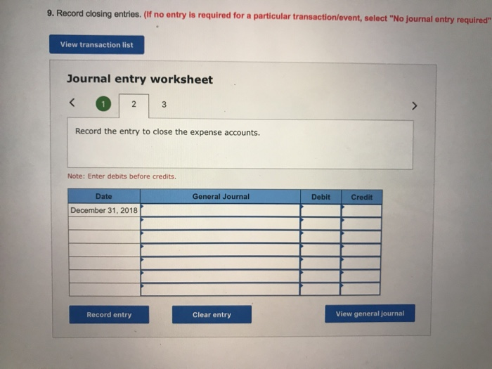  9. Record closing entries. (If no entry is required for a
